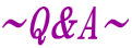 ~Q&A~